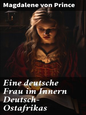 cover image of Eine deutsche Frau im Innern Deutsch-Ostafrikas
